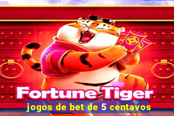 jogos de bet de 5 centavos