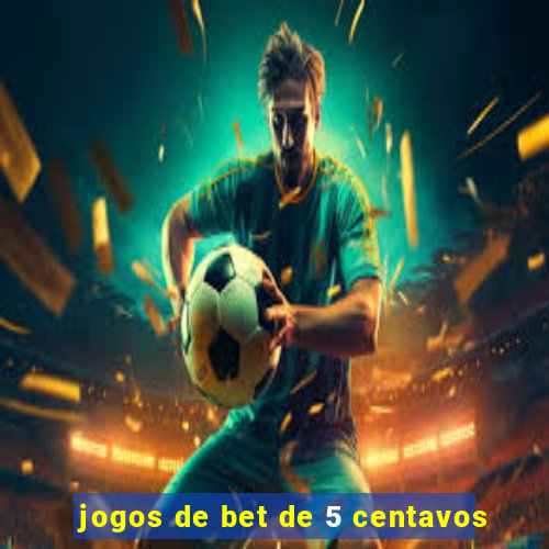 jogos de bet de 5 centavos