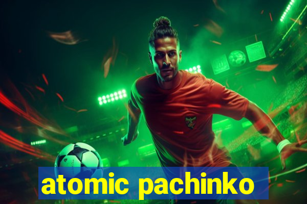 atomic pachinko