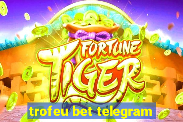 trofeu bet telegram