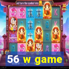 56 w game