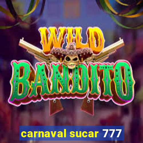 carnaval sucar 777