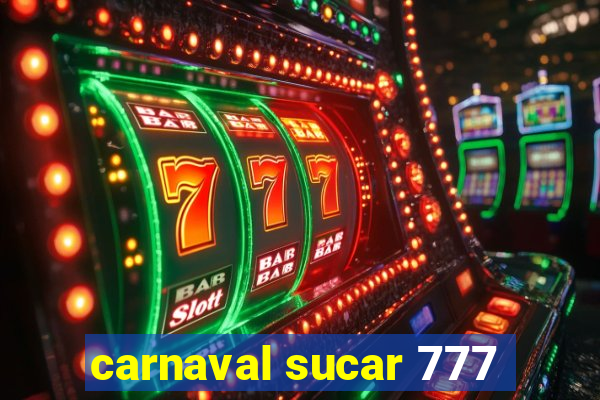 carnaval sucar 777