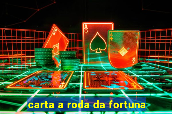 carta a roda da fortuna