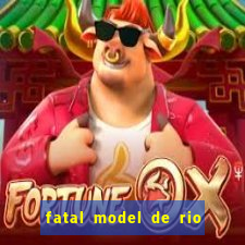 fatal model de rio claro sp