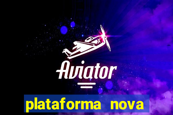 plataforma nova pagando bem