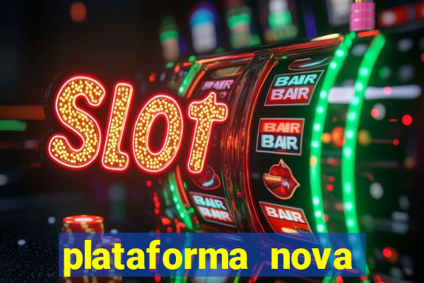 plataforma nova pagando bem