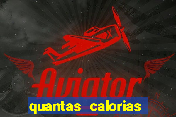 quantas calorias tem um xeque mate