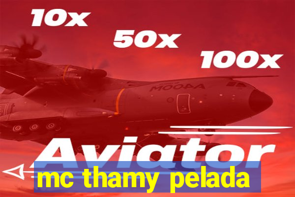 mc thamy pelada