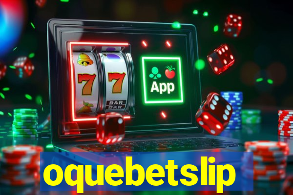 oquebetslip