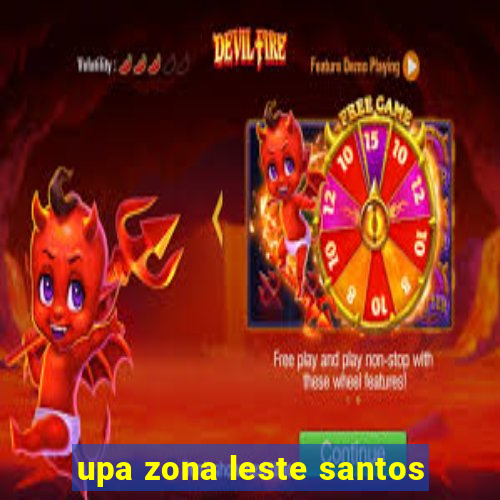 upa zona leste santos