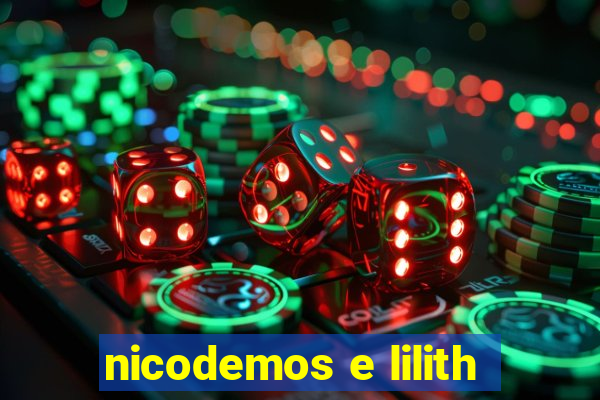 nicodemos e lilith