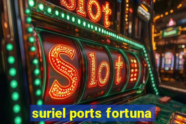 suriel ports fortuna