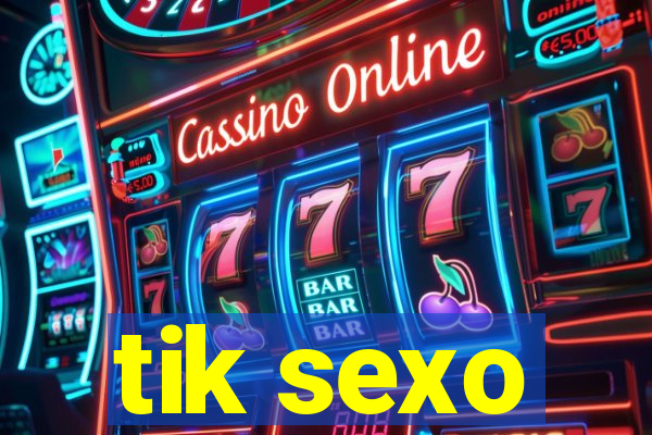 tik sexo