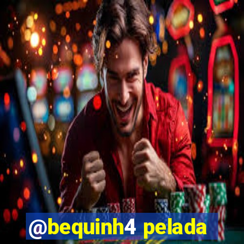 @bequinh4 pelada