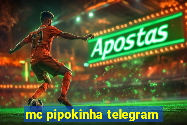 mc pipokinha telegram