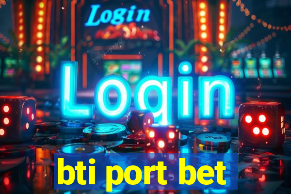 bti port bet