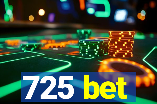 725 bet