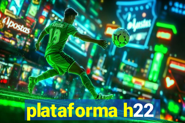 plataforma h22