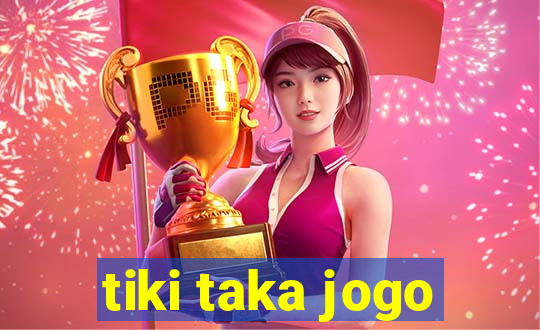 tiki taka jogo