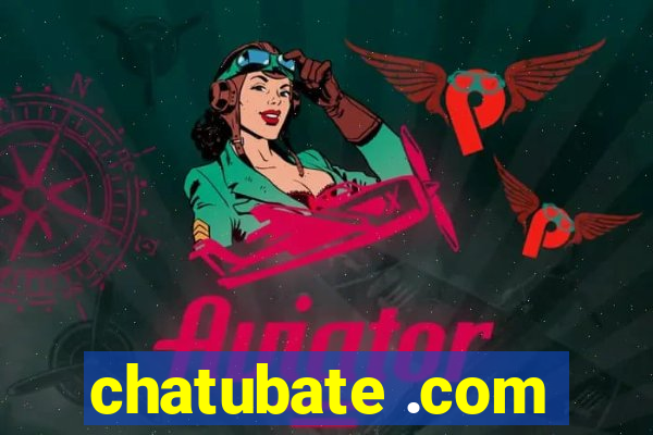 chatubate .com