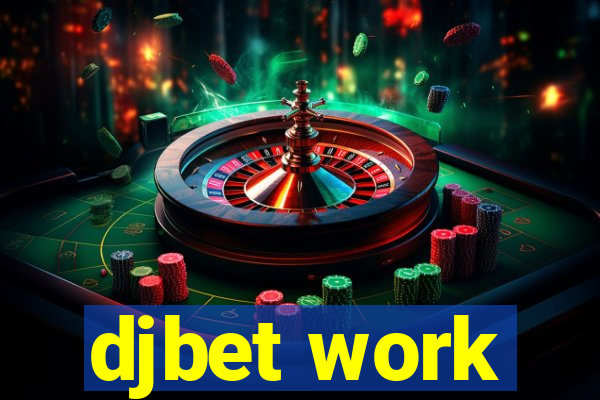 djbet work