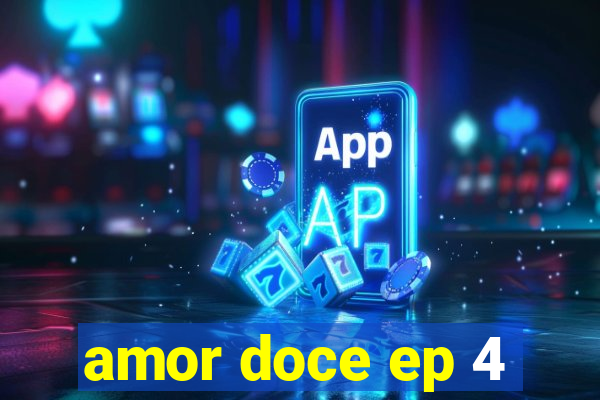 amor doce ep 4