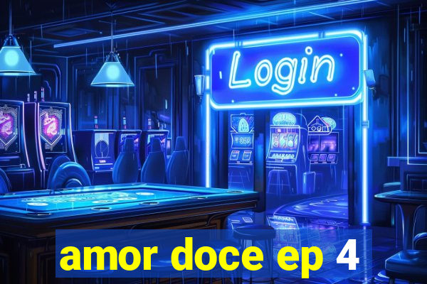 amor doce ep 4