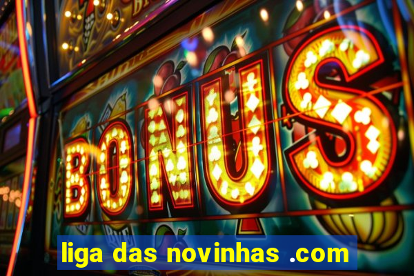 liga das novinhas .com