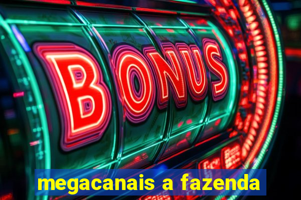 megacanais a fazenda