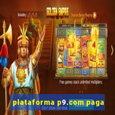 plataforma p9.com paga