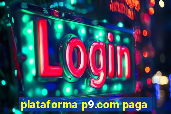 plataforma p9.com paga