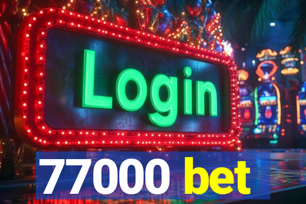 77000 bet