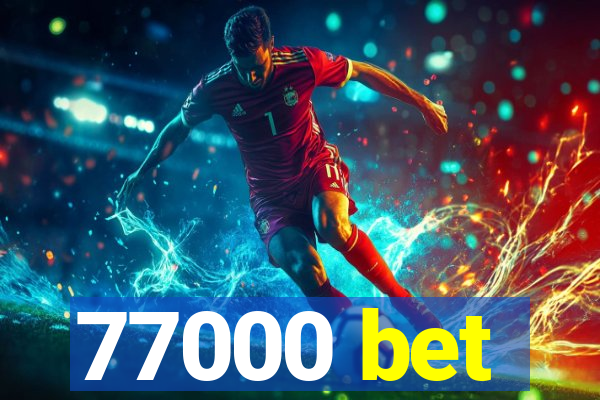 77000 bet