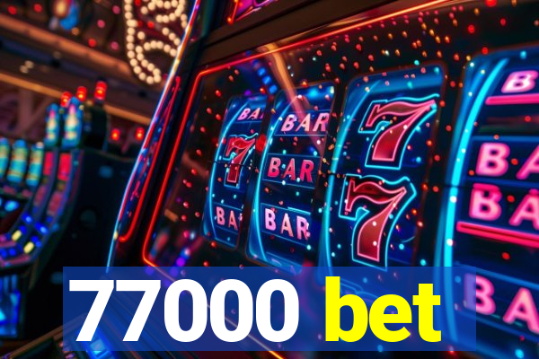 77000 bet