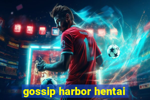 gossip harbor hentai