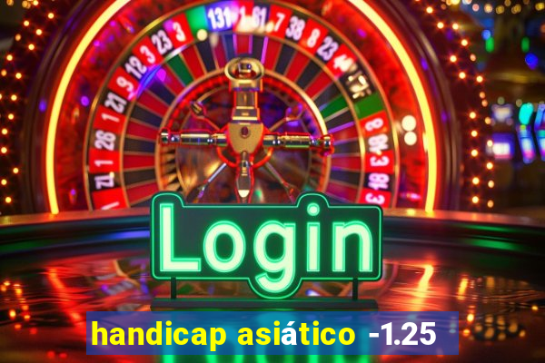 handicap asiático -1.25