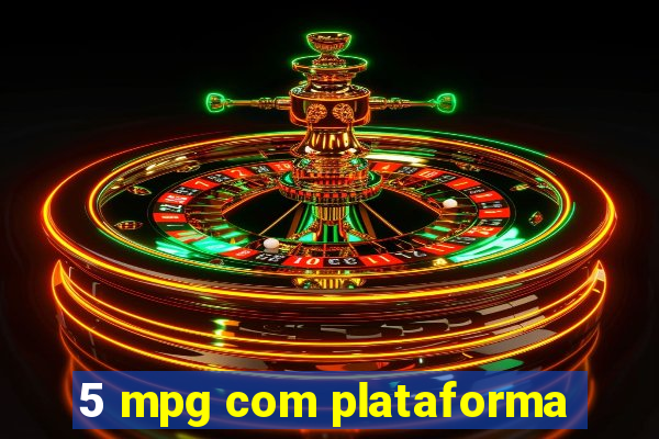 5 mpg com plataforma