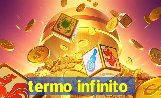 termo infinito