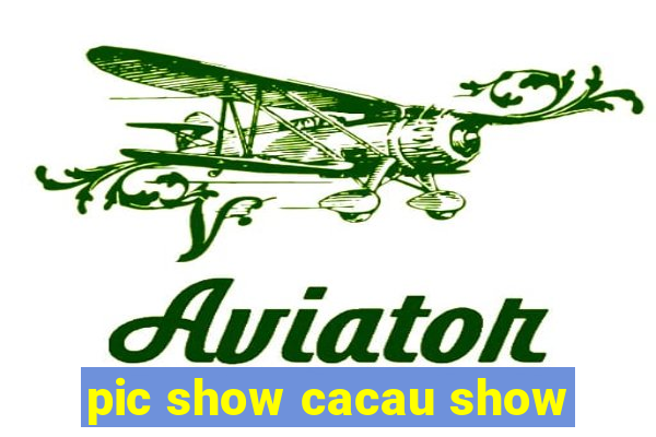 pic show cacau show