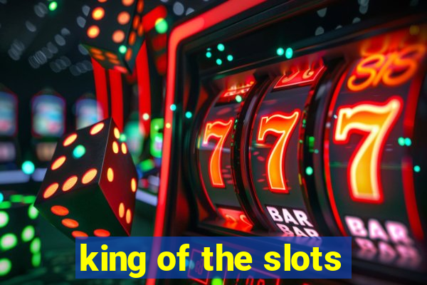 king of the slots