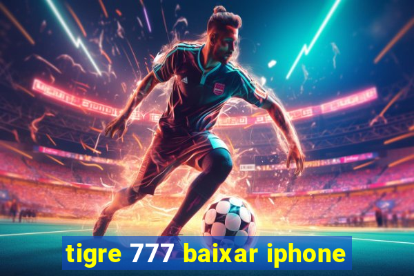 tigre 777 baixar iphone