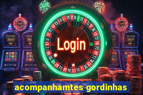 acompanhamtes gordinhas