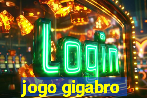 jogo gigabro