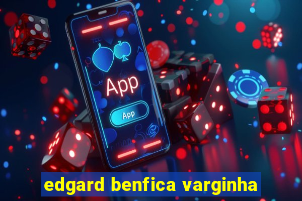 edgard benfica varginha