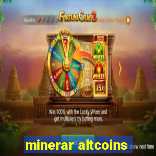 minerar altcoins