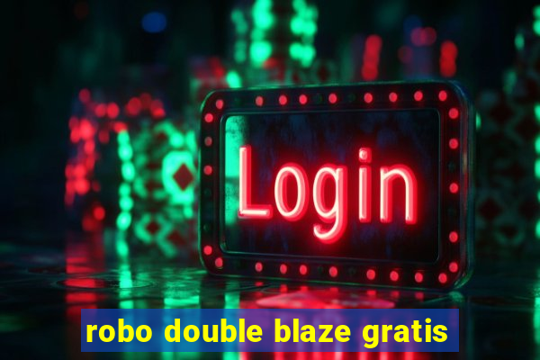 robo double blaze gratis