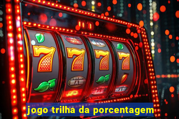 jogo trilha da porcentagem