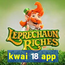 kwai 18 app