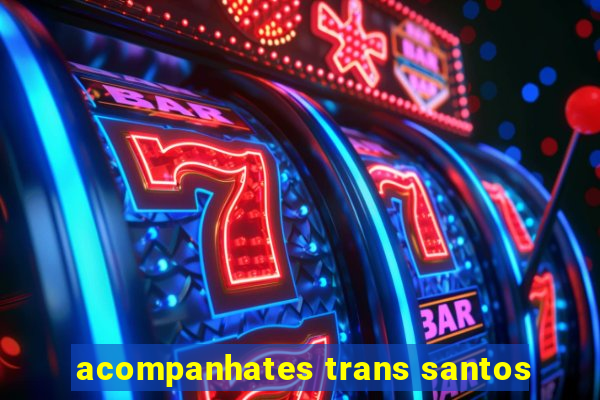 acompanhates trans santos